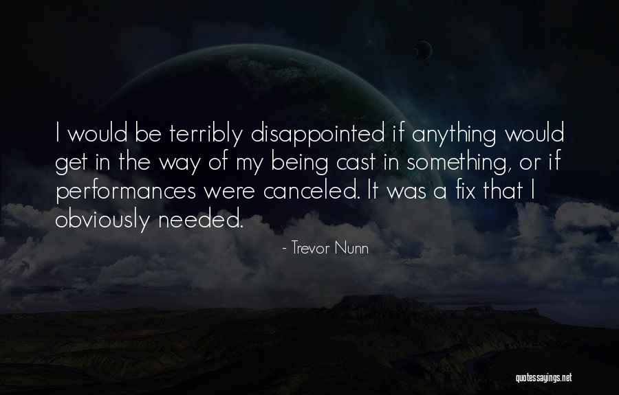 Fix Anything Quotes By Trevor Nunn Fix Anything Quotes By Trevor Nunn