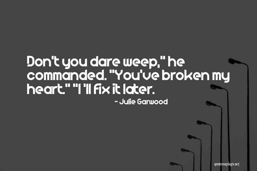 Fix Broken Heart Quotes By Julie Garwood Fix Broken Heart Quotes By Julie Garwood