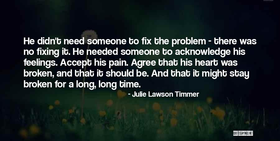 Fix Broken Heart Quotes By Julie Lawson Timmer Fix Broken Heart Quotes By Julie Lawson Timmer