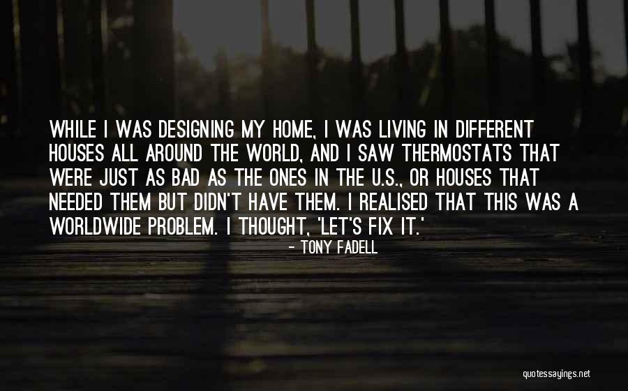 Fix Living Quotes By Tony Fadell Fix Living Quotes By Tony Fadell