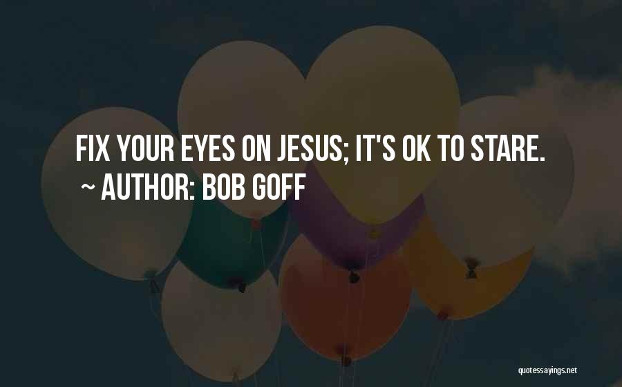 Fix Me Jesus Quotes By Bob Goff