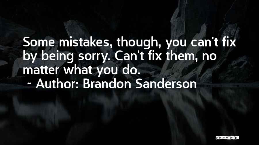 Fix Mistakes Quotes By Brandon Sanderson