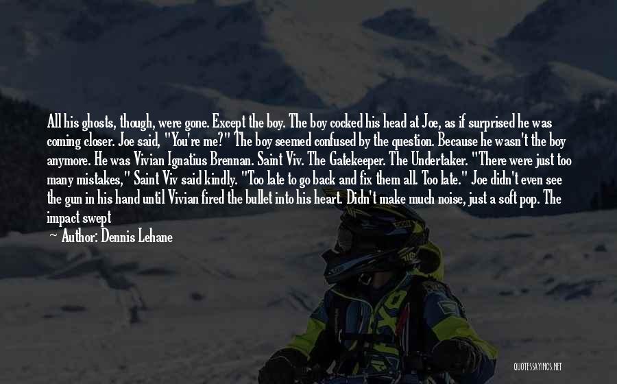 Fix Mistakes Quotes By Dennis Lehane