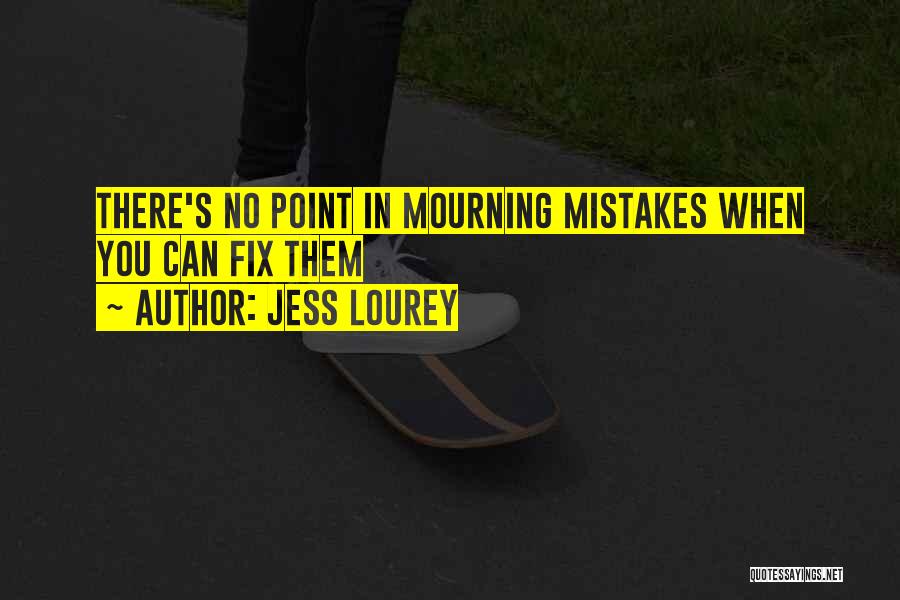 Fix Mistakes Quotes By Jess Lourey