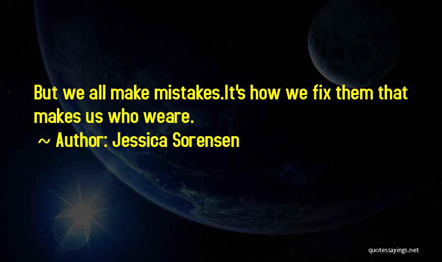 Fix Mistakes Quotes By Jessica Sorensen