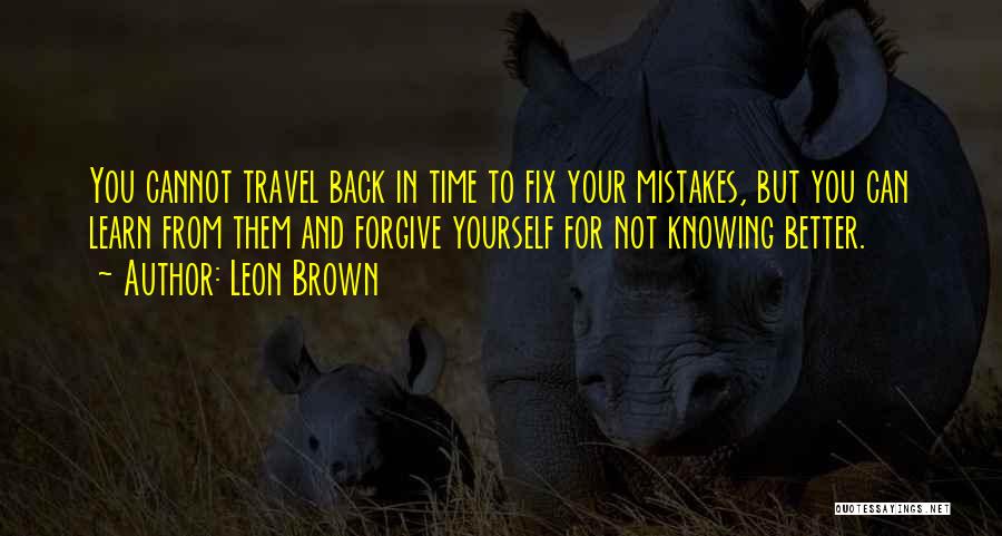 Fix Mistakes Quotes By Leon Brown