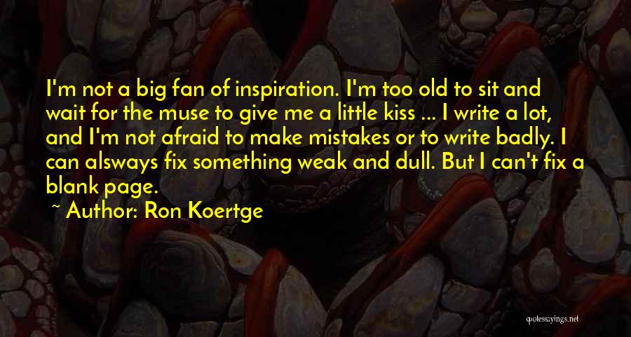 Fix Mistakes Quotes By Ron Koertge