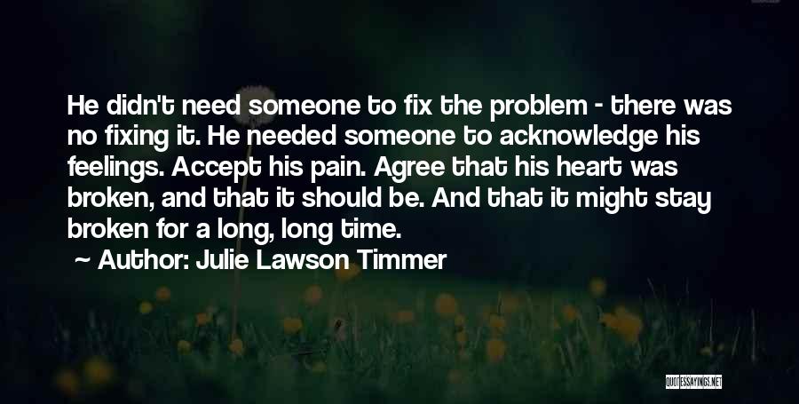 Fix My Broken Heart Quotes By Julie Lawson Timmer