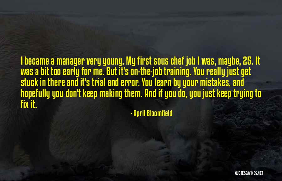Fix My Mistakes Quotes By April Bloomfield Fix My Mistakes Quotes By April Bloomfield