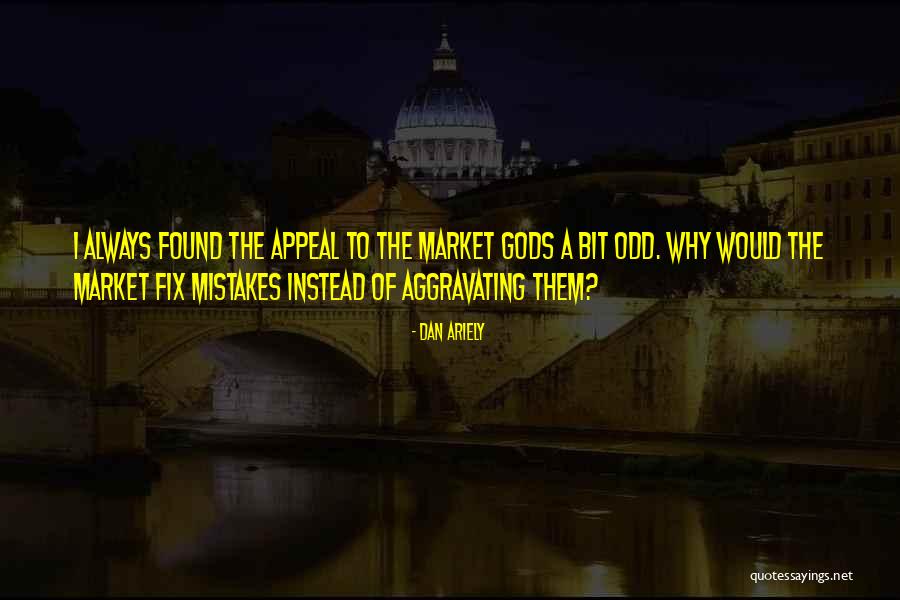 Fix My Mistakes Quotes By Dan Ariely Fix My Mistakes Quotes By Dan Ariely