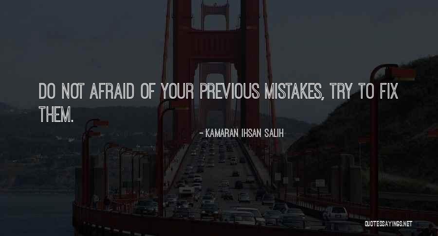 Fix My Mistakes Quotes By Kamaran Ihsan Salih Fix My Mistakes Quotes By Kamaran Ihsan Salih