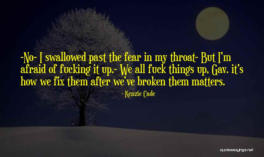 Fix My Mistakes Quotes By Kenzie Cade Fix My Mistakes Quotes By Kenzie Cade