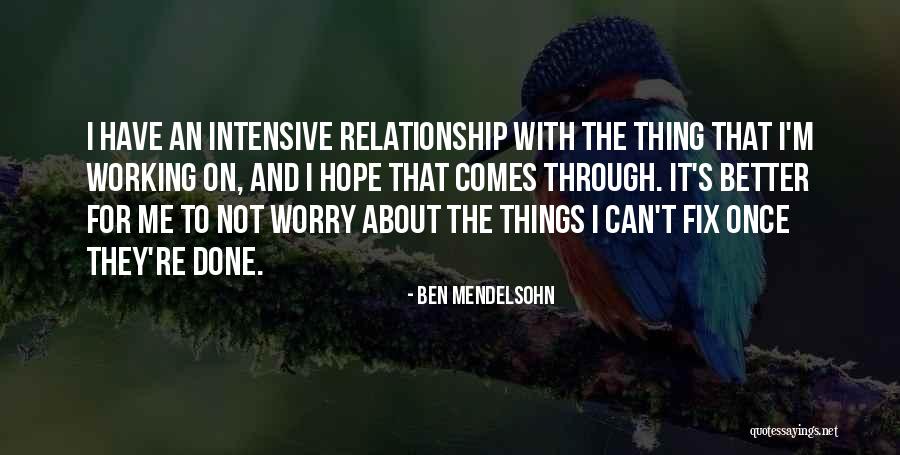 Fix The Relationship Quotes By Ben Mendelsohn Fix The Relationship Quotes By Ben Mendelsohn