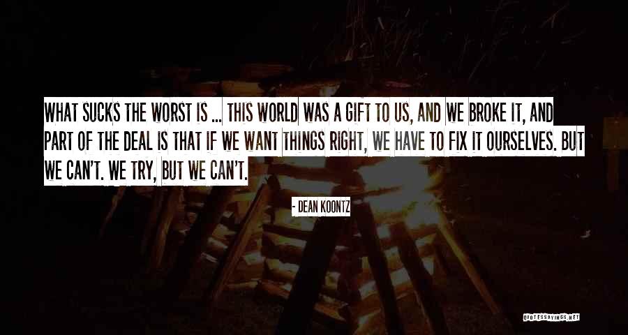 Fix The World Quotes By Dean Koontz Fix The World Quotes By Dean Koontz