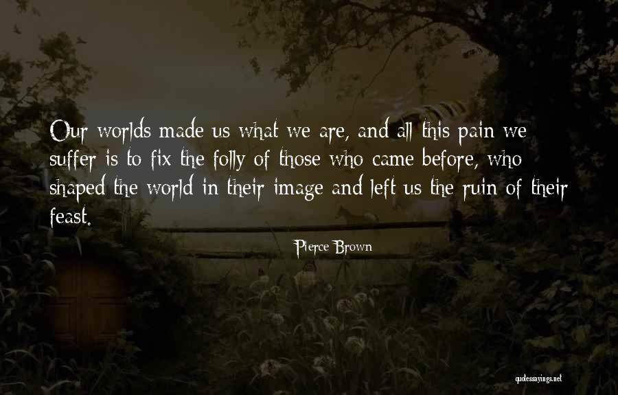 Fix The World Quotes By Pierce Brown Fix The World Quotes By Pierce Brown