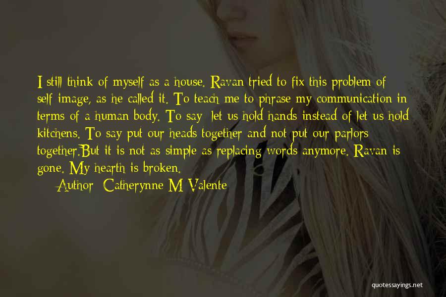 Fix This Quotes By Catherynne M Valente