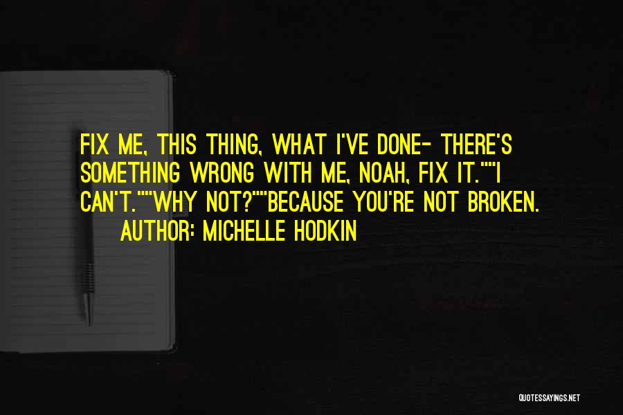 Fix This Quotes By Michelle Hodkin