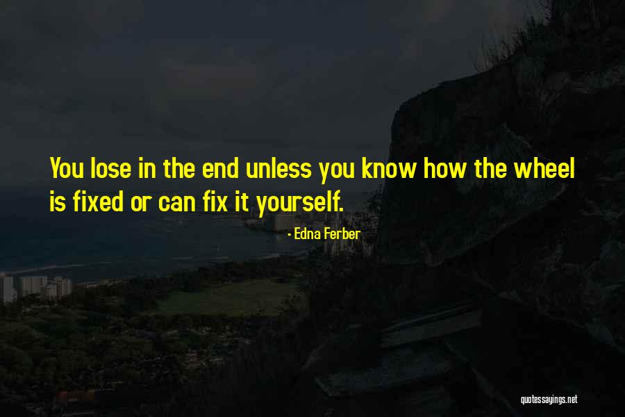 Fix Yourself Quotes By Edna Ferber Fix Yourself Quotes By Edna Ferber