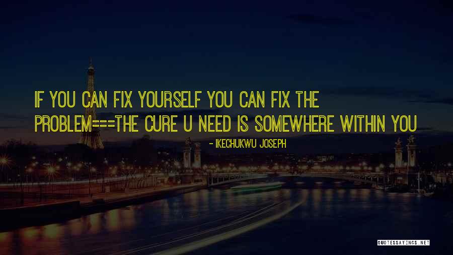 Fix Yourself Quotes By Ikechukwu Joseph Fix Yourself Quotes By Ikechukwu Joseph