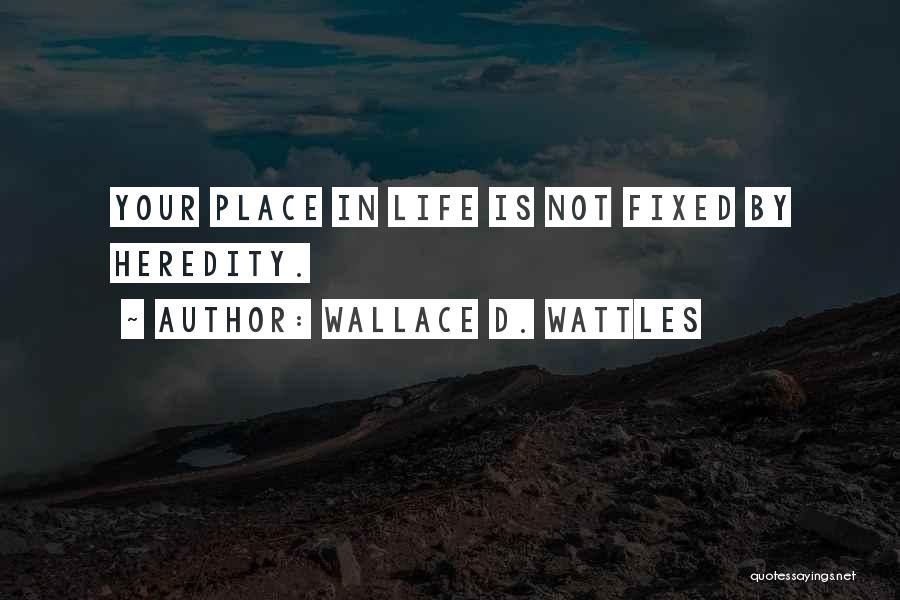 Fixed Life Quotes By Wallace D. Wattles