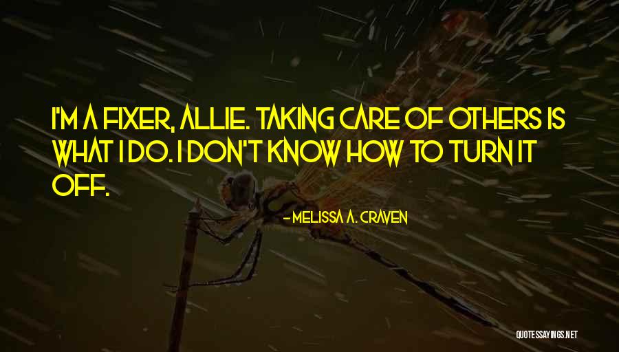 Fixer Quotes By Melissa A. Craven Fixer Quotes By Melissa A. Craven