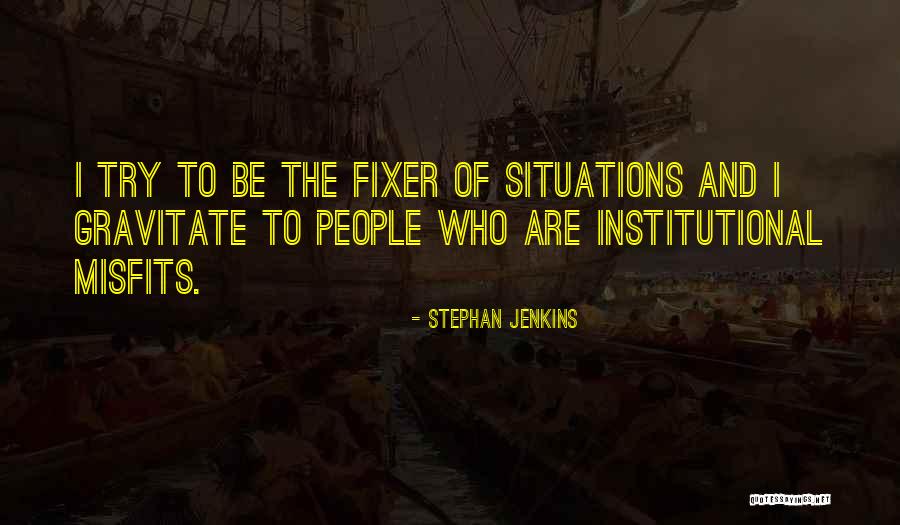 Fixer Quotes By Stephan Jenkins Fixer Quotes By Stephan Jenkins