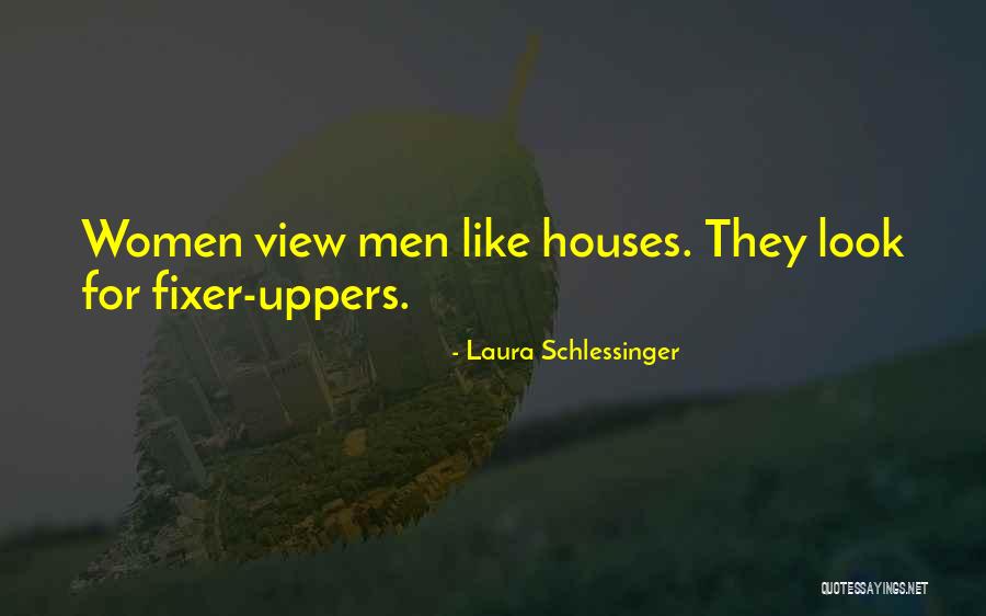 Fixer Uppers Quotes By Laura Schlessinger Fixer Uppers Quotes By Laura Schlessinger