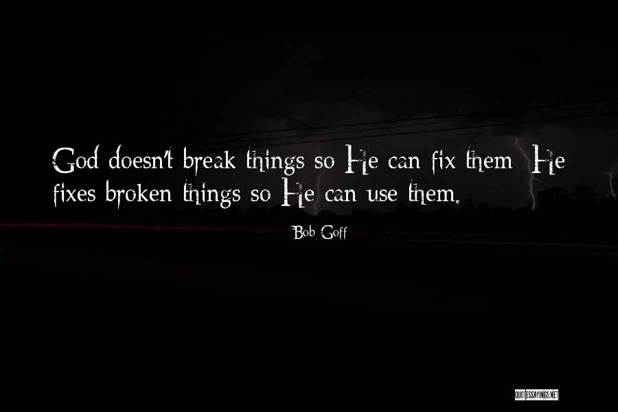 Fixes Quotes By Bob Goff Fixes Quotes By Bob Goff