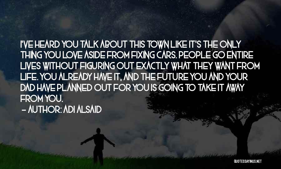 Fixing Cars Quotes By Adi Alsaid