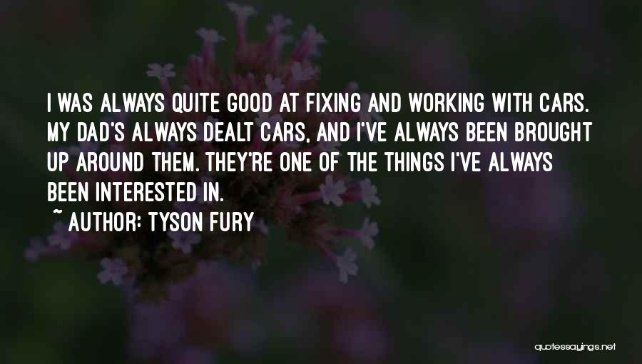 Fixing Cars Quotes By Tyson Fury