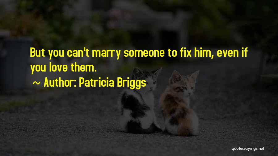 Fixing Love Quotes By Patricia Briggs
