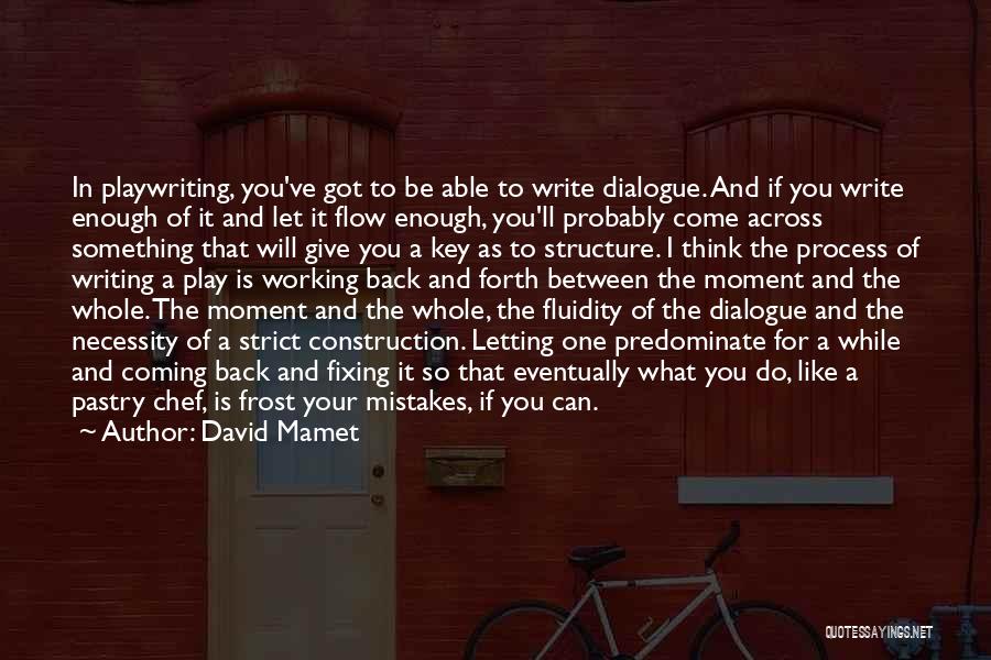 Fixing Others Mistakes Quotes By David Mamet