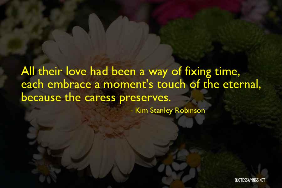 Fixing Our Love Quotes By Kim Stanley Robinson Fixing Our Love Quotes By Kim Stanley Robinson