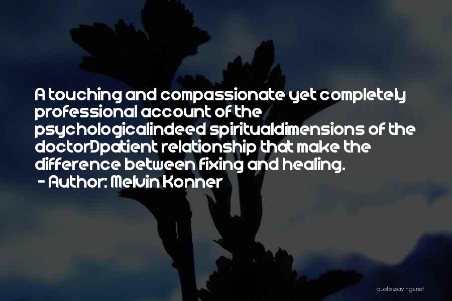 Fixing Our Relationship Quotes By Melvin Konner