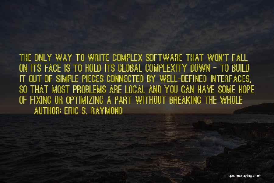 Fixing Problems Quotes By Eric S. Raymond