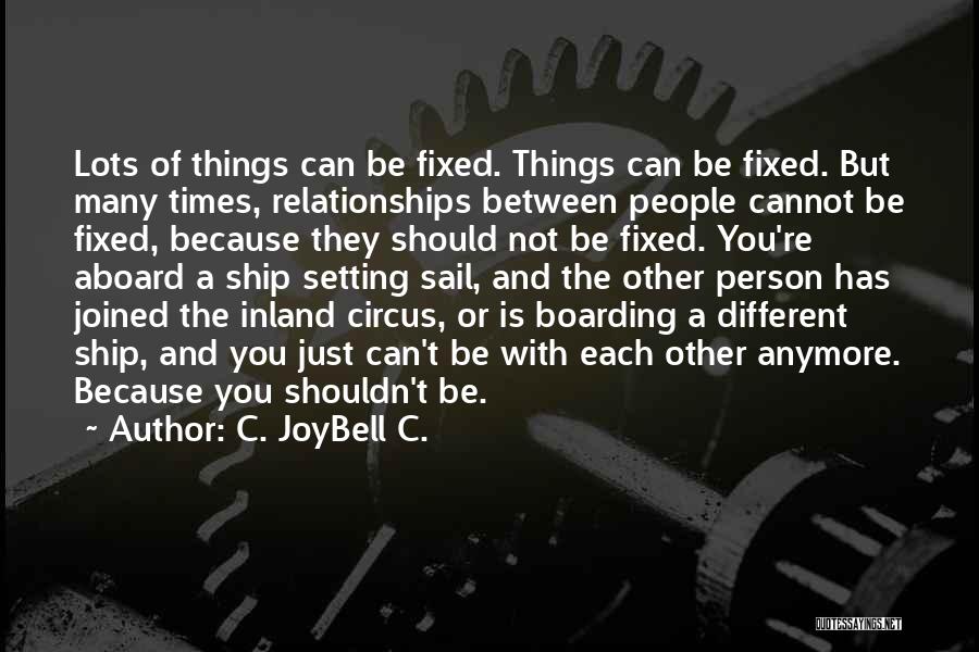 Fixing Relationships Quotes By C. JoyBell C.