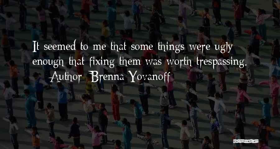 Fixing Things Quotes By Brenna Yovanoff