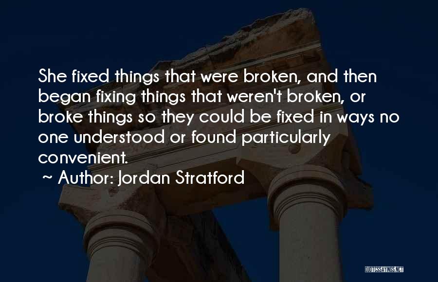 Fixing Things Quotes By Jordan Stratford