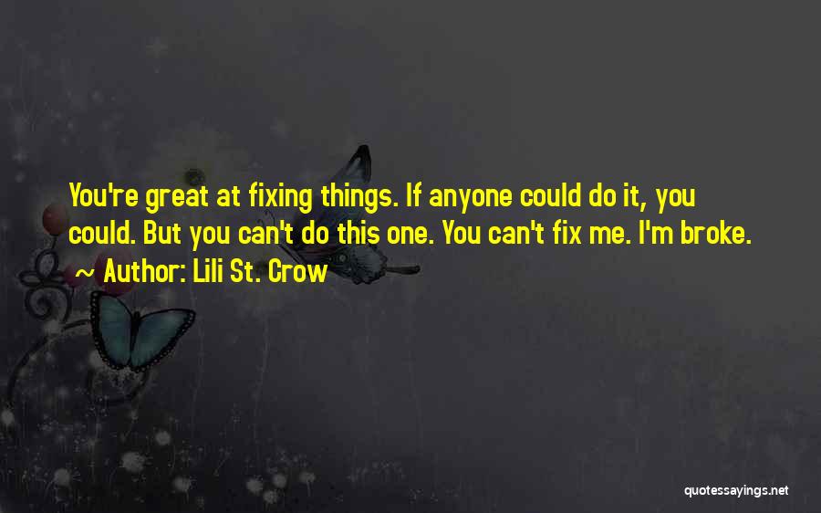 Fixing Things Quotes By Lili St. Crow