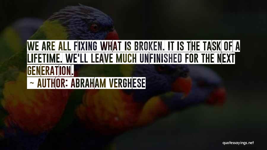 Fixing Things That Are Broken Quotes By Abraham Verghese