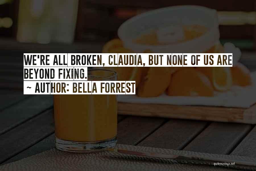 Fixing Things That Are Broken Quotes By Bella Forrest