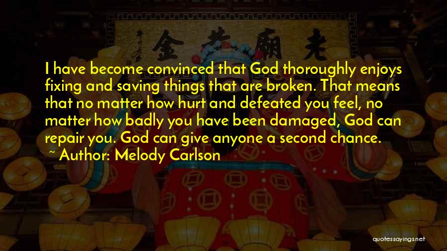 Fixing Things That Are Broken Quotes By Melody Carlson