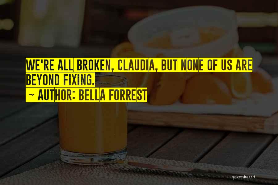 Fixing What's Broken Quotes By Bella Forrest