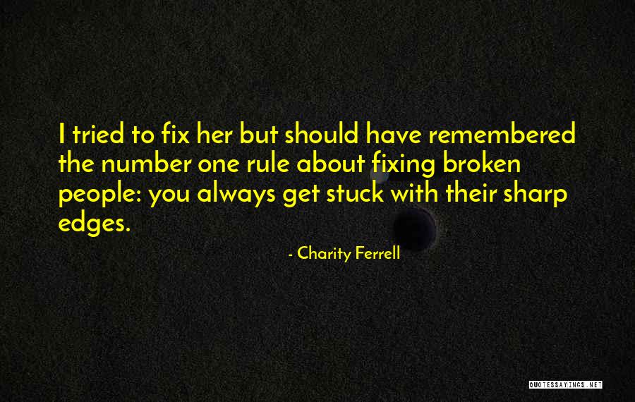 Fixing What's Broken Quotes By Charity Ferrell Fixing What's Broken Quotes By Charity Ferrell