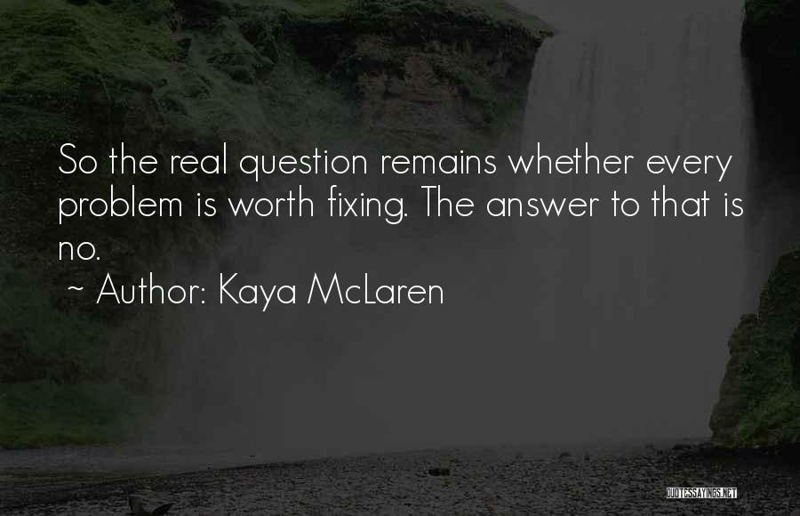 Fixing Your Own Problems Quotes By Kaya McLaren