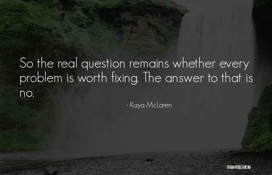 Fixing Your Own Problems Quotes By Kaya McLaren