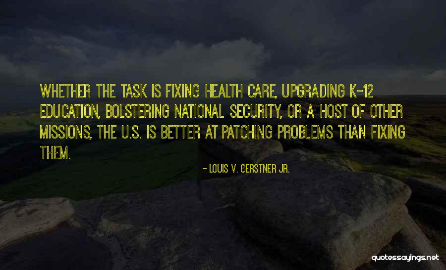 Fixing Your Own Problems Quotes By Louis V. Gerstner Jr.