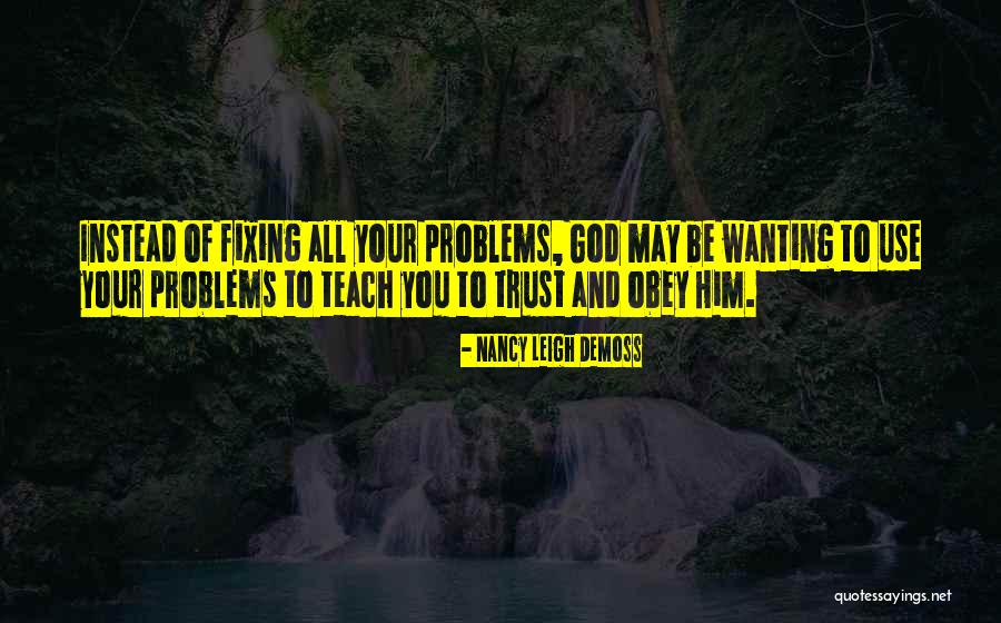 Fixing Your Own Problems Quotes By Nancy Leigh DeMoss Fixing Your Own Problems Quotes By Nancy Leigh DeMoss