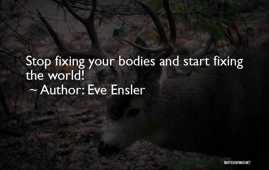 Fixing Yourself Up Quotes By Eve Ensler