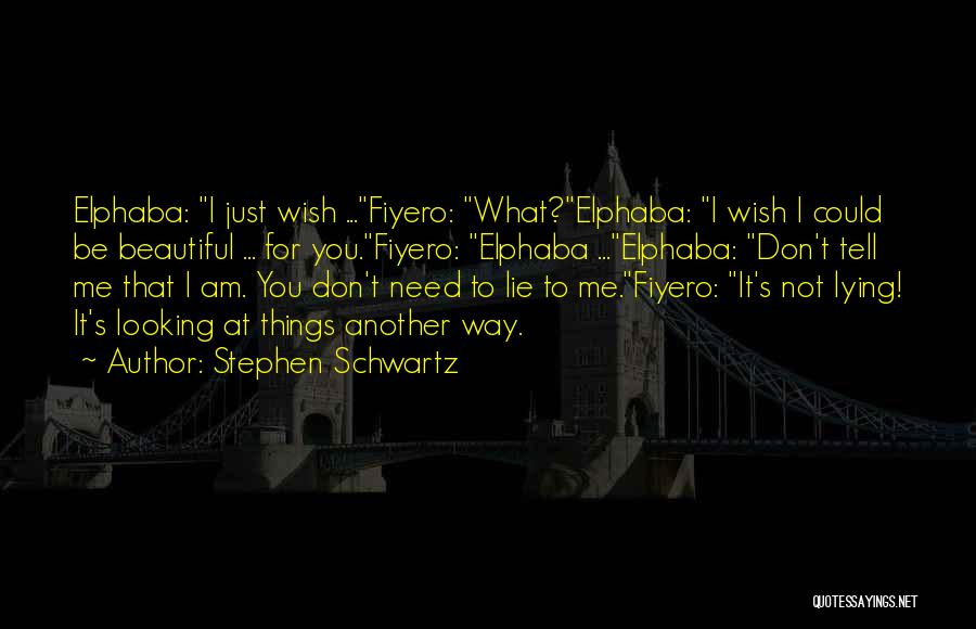 Fiyero And Elphaba Quotes By Stephen Schwartz